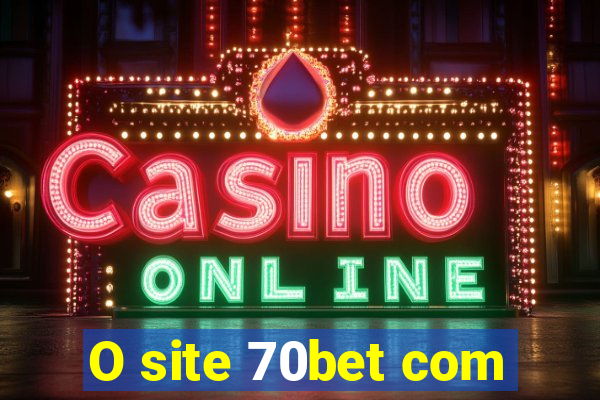 O site 70bet com